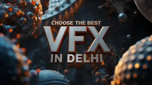 Read more about the article How to Choose the Best VFX Course in Delhi (Complete 2025 Guide)